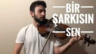 Bir şarkısın sen - Keman (Violin) Cover
