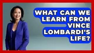 What Can We Learn From Vince Lombardi's Life? - Epic Sports Tales