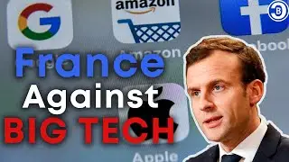 France Goes After Big Tech - Starts Collecting Tax on Tech Giants (Google, Amazon, Facebook, Apple)