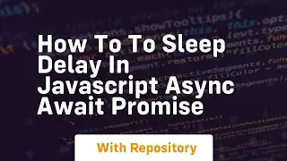 How to to sleep delay in javascript async await promise