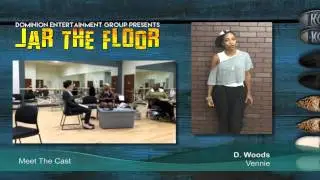 Jar The Floor - Meet The Cast - D. Woods