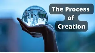 The Process of Creation
