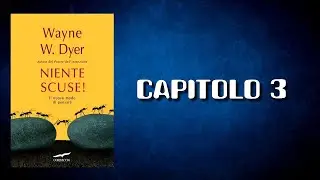 NIENTE SCUSE! di Wayne W. Dyer  - CAPITOLO 3 (AUDIOLIBRO)