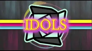 Idols 89% 88, 83 [Geometry Dash]