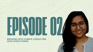 Building an Impactful Career in Sustainability Consulting with Shreya Verma
