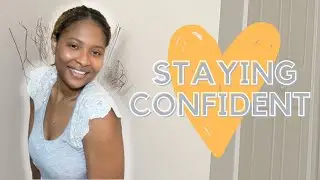 how I stay confident | end comparison and appreciate your uniqueness