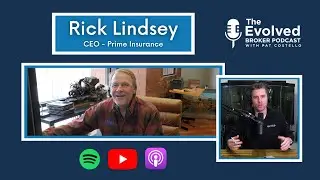 Full Episode #12 - Rick Lindsey (CEO - Prime Insurance) - Evolved Broker Podcast