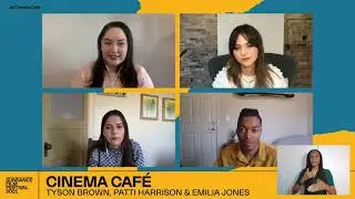 Эмилия Джонс, Патти Харрисон, Тайсон Браун | Cinema Cafe | Кинофестиваль &laquo;Сандэнс&raquo; 2021
