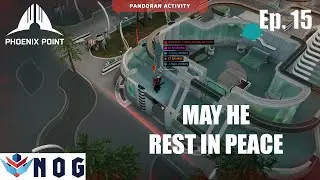 Lets Play Phoenix Point Full Release Ep15 | You Will be Missed