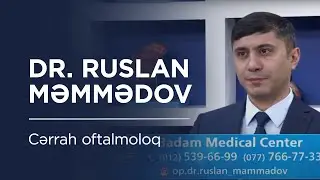 Cərrah oftalmoloq Ruslan Məmmədov - Badam Medical Center