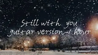 Still with you - Guitar version - 1 hour loop