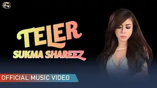 TELER - SUKMA SHAREEZ [ Official Music Video]