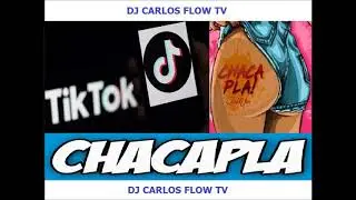CHACAPLA &uml;TIK TOK&uml;.DJ CARLOS FLOW