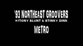 '93 NORTHEAST GROOVERS - METRO w/TONY BLUNT & STINKY DINK