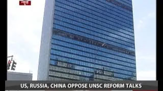 US, Russia, China oppose UNSC reform talks