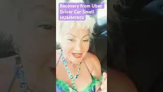 Recovery from Uber Driver Smelly Car HUMMING! #stressrelief #smelly #laughtertherapy #nitricoxide