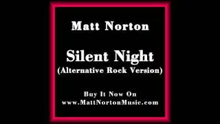 Matt Norton - Silent Night (Alternative Rock All New 2015 Christmas Studio Release)