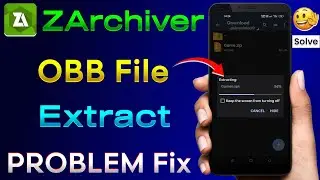 ZArchiver OBB File Extract Problem | ZArchiver New Problem | ZArchiver Not Working Android 13 & 14