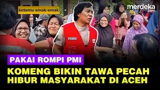 Komeng Pakai Rompi Merah PMI, Tawa Pecah Hibur Masyarakat Korban Bencana di Aceh