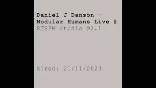 Daniel J Danson - Modular Humans (Live Radio Edit)