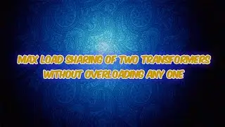 Load sharing of two transformers without over loading any one