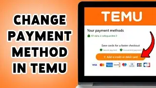 Как изменить способ оплаты в TEMU | Обновление информации об оплате в TEMU в 2026 году