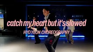 FKA Wavgod - catch my heart but it's slowed | HY dance studio | HYO YEON choreography