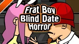 Go Away Ugly Girl | Frat Boy Blind Date Horror
