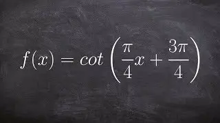 Graph the Cotangent Function with a Phase Shift and Change in Period