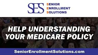 Help Understanding Your Medicare Policy | SES Senior Enrollment Solutions