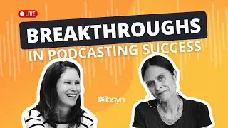 Breakthroughs In Podcasting Success