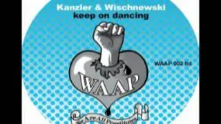 Kanzler & Wischnewski - Keep on Dancing EP WAAP002LTD