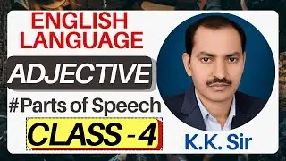 English Grammar | PARTS OF SPEECH | Adjective | By K.K. Sir | Class 4 | LT Grade / TGT / PGT & Other