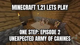 Minecraft 1.21 Lets Play | One Step - Episode: 2 Unexpected Army of Canines