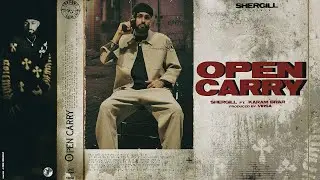 OPEN CARRY - SHERGILL | VIRSA | KARAM BRAR | LATEST PUNJABI SONGS 2025 (OFFICIAL MUSIC VIDEO)