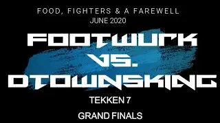 Food, Fighters & A Farewell: Footwurk vs. DTownsKing Tekken 7 GRAND FINALS
