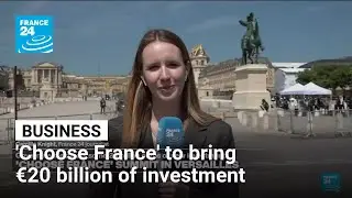 'Choose France' summit to bring 20 billion euros of new investment &bull; FRANCE 24 English