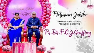 PLATINUM JUBILEE THANKSGIVING MEETING FOR GOD'S GRACE TO PR.DR.P.C.J.GEOFFREY - 12.12.2025.