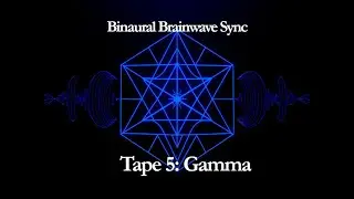 Tape 5 - Gamma Binaural Beats for Enhanced Cognitive Function: A Guided Journey