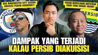 BENEFIT DAN BAHAYA JIKA PERSIB DIAKUISISI BOS MANCHESTER CITY!