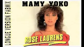 Rose Laurens - Mamy Yoko - Longue Version Fabmix 1983