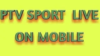 Ptv sport live  on mobile