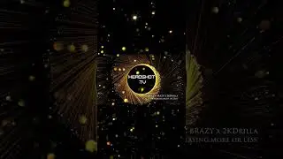 Headshot Radio: Brazy Brazy x 2kDrilla - More or less