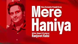 Mere Haniya | New Punjabi Song | Ranjeet Kalsi #ranjeetkalsi