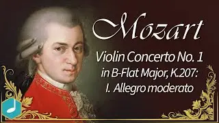 Mozart - Violin Concerto No. 1 in B-Flat Major, K. 207: I. Allegro moderato