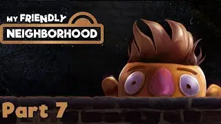 My Friendly Neighborhood | Non-Commentary Playthrough | Part 7