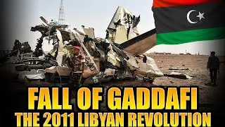 Fall Of Gaddafi | The 2011 Libyan Revolution