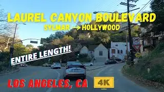 [4K] LAUREL CANYON BOULEVARD Entire Length - Driving SYLMAR to HOLLYWOOD - Los Angeles, California