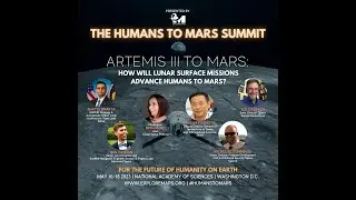 The 2023 H2M Summit | Artemis III To Mars: How will Lunar Surface Missions Advance Humans to Mars?