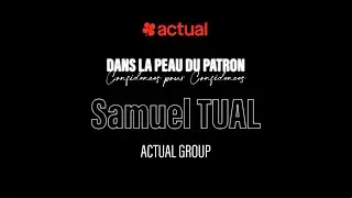 Dans la peau du patron : confidences pour confidences I Samuel Tual
